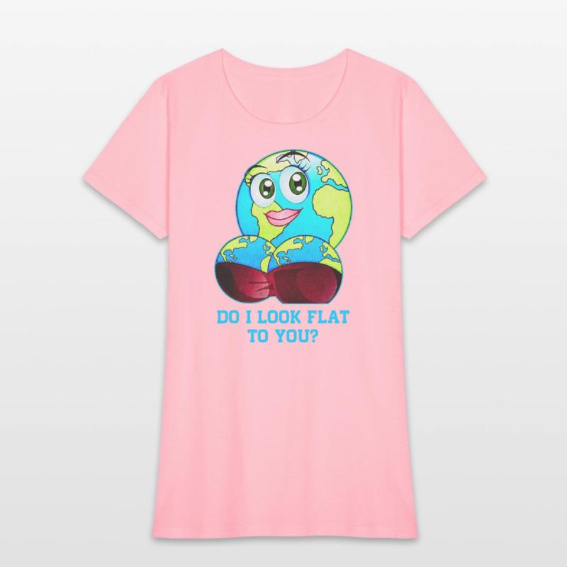 Do I Look Flat To You Earth Day Mother Day
