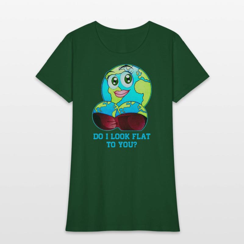 Do I Look Flat To You Earth Day Mother Day