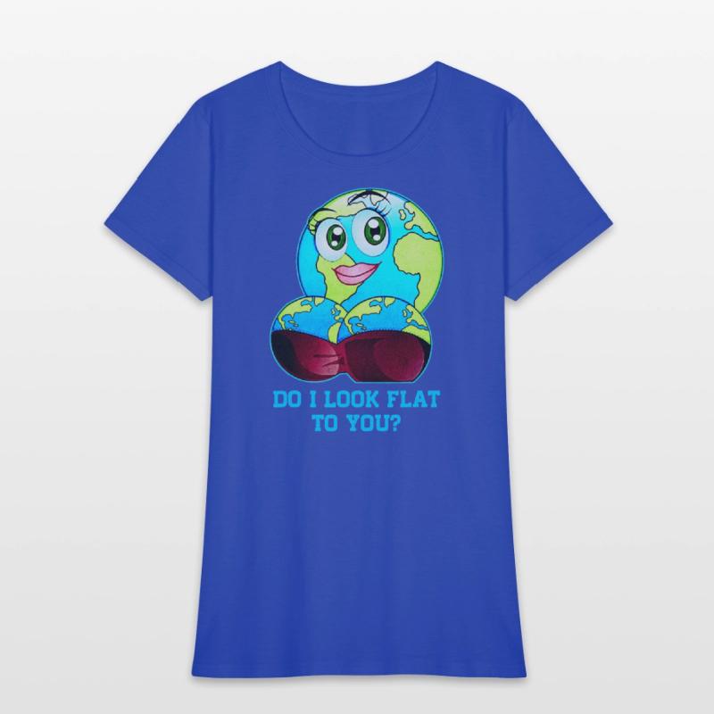 Do I Look Flat To You Earth Day Mother Day