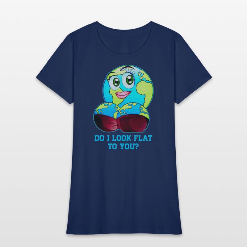 Do I Look Flat To You Earth Day Mother Day