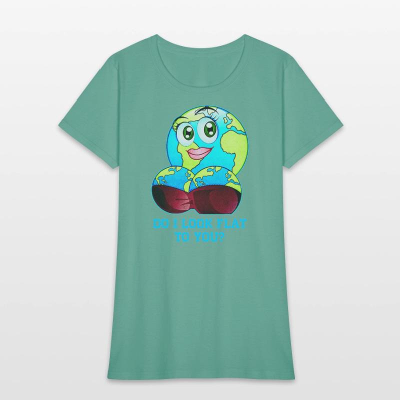 Do I Look Flat To You Earth Day Mother Day