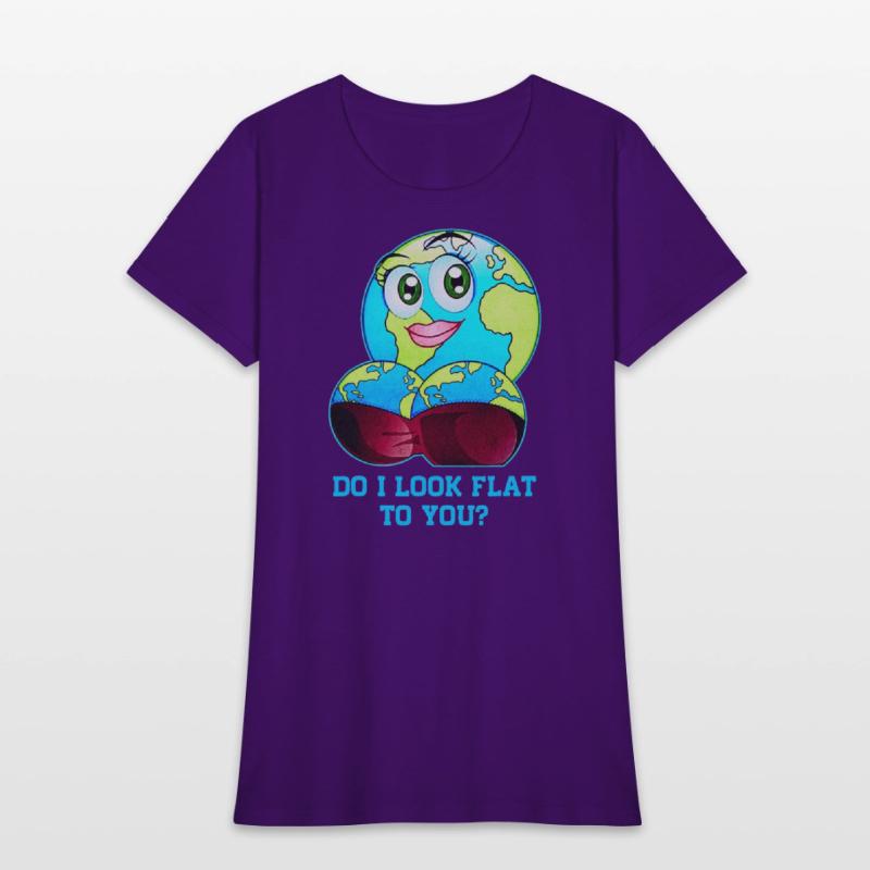 Do I Look Flat To You Earth Day Mother Day