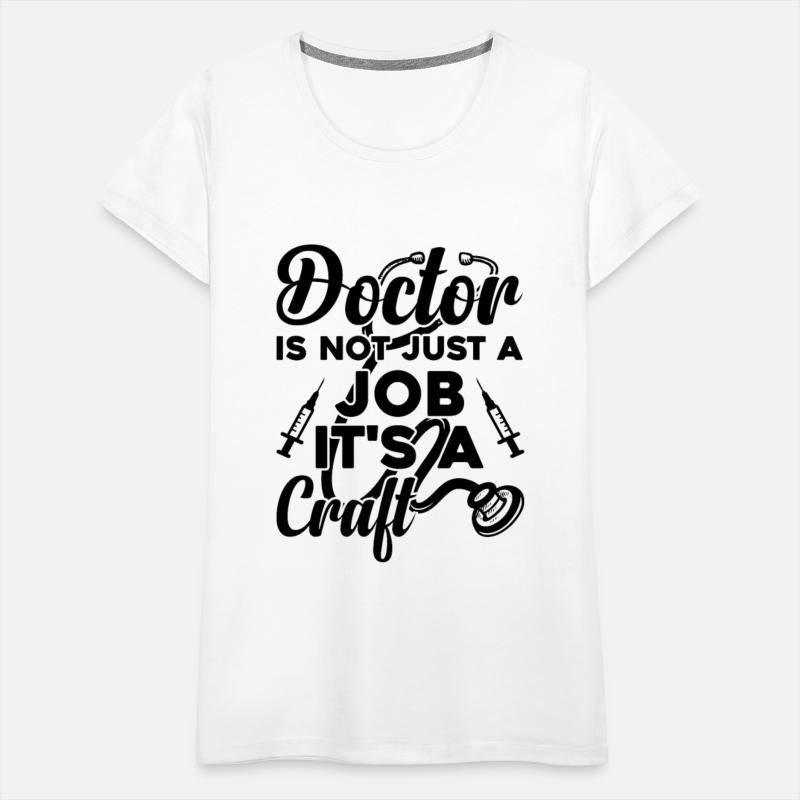 Doctor Is Not Just A Job It's A Craft - Doctor