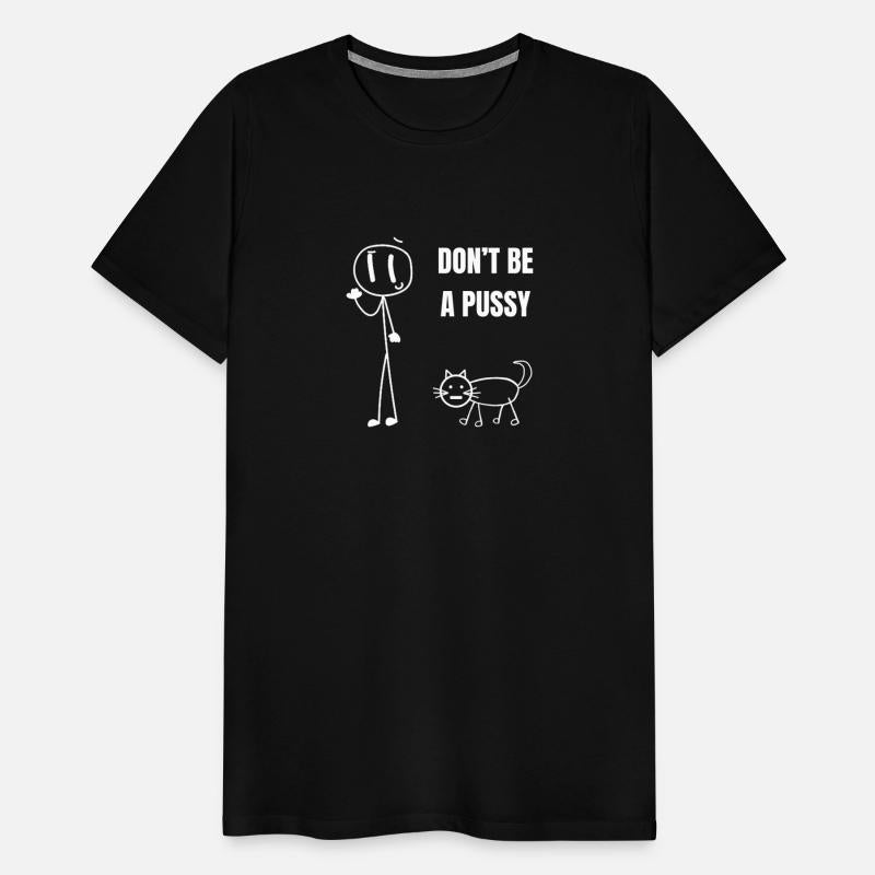 Don't Be a Pussy