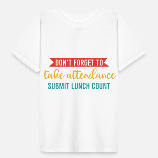 Don't Forget To Take Attendance Submit Lunch Count