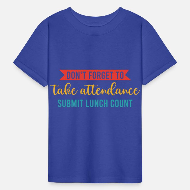 Don't Forget To Take Attendance Submit Lunch Count