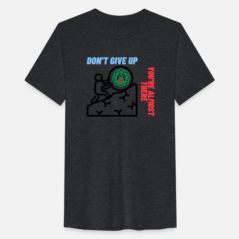 Don't give up you're almost there