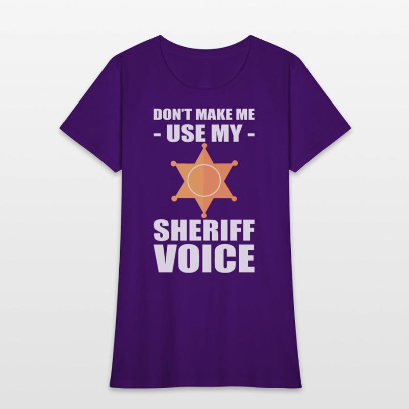 Don't Make Me Use My Sheriff Voice Sheriff