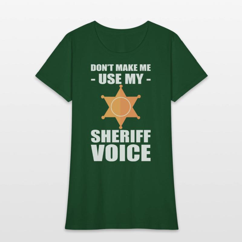 Don't Make Me Use My Sheriff Voice Sheriff