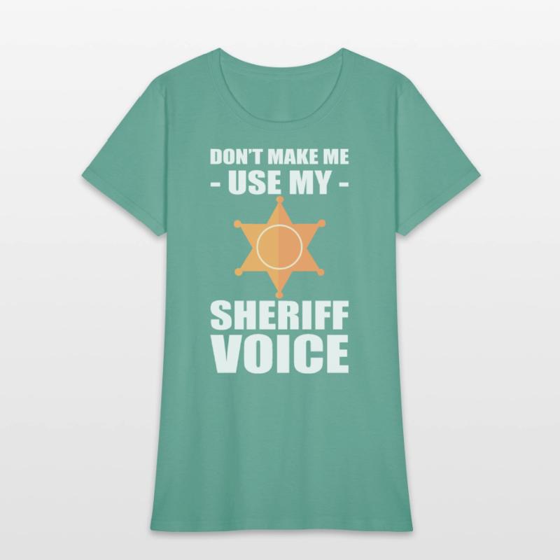 Don't Make Me Use My Sheriff Voice Sheriff