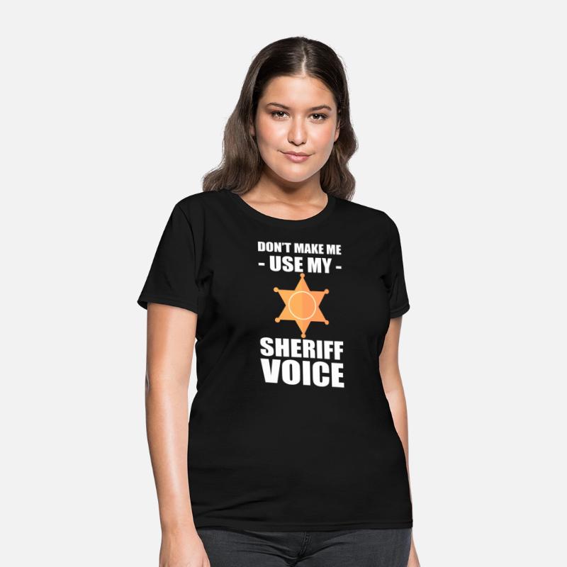 Don't Make Me Use My Sheriff Voice Sheriff
