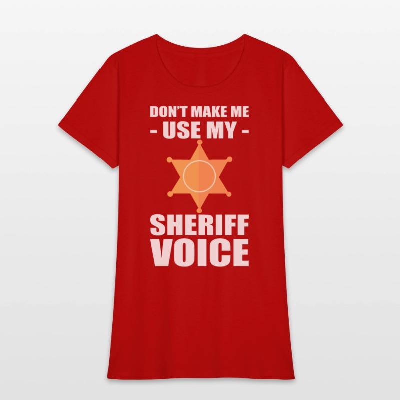 Don't Make Me Use My Sheriff Voice Sheriff