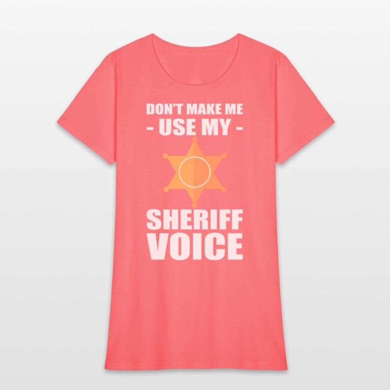 Don't Make Me Use My Sheriff Voice Sheriff