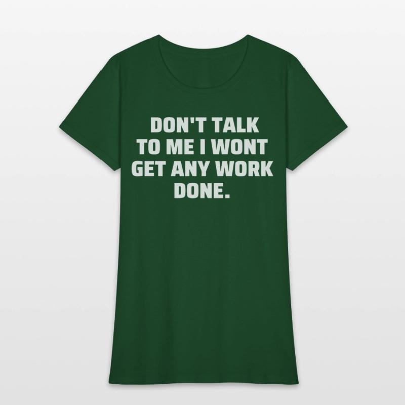 Don't Talk To Me I Wont Get Any Work Done