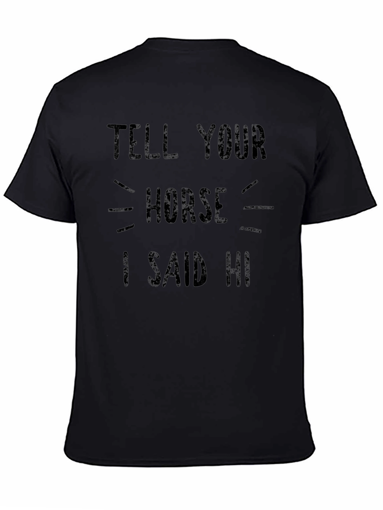Tell Your Horse I Said Hi Graphic T-Shirt