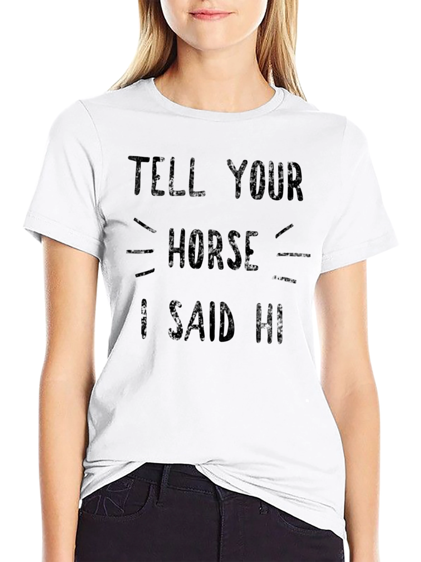 Tell Your Horse I Said Hi Graphic T-Shirt