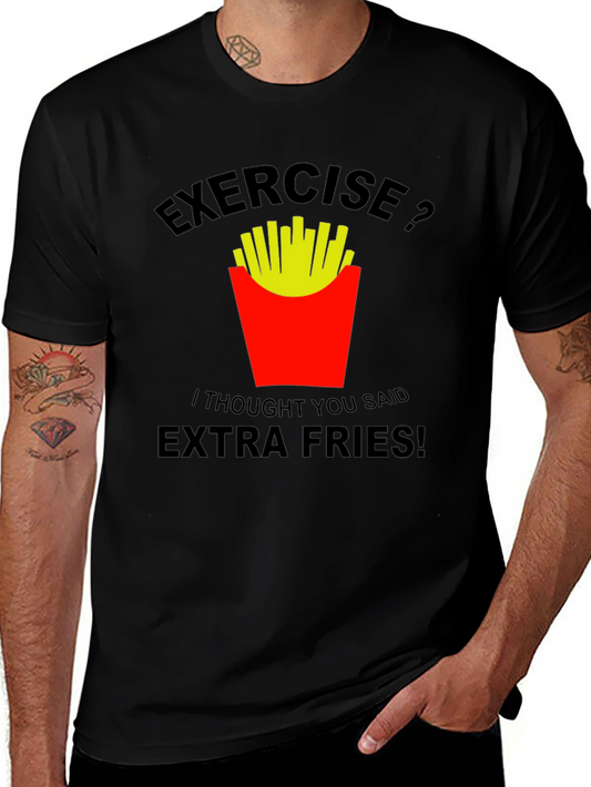 Exercise? Extra Fries! Graphic T-Shirt