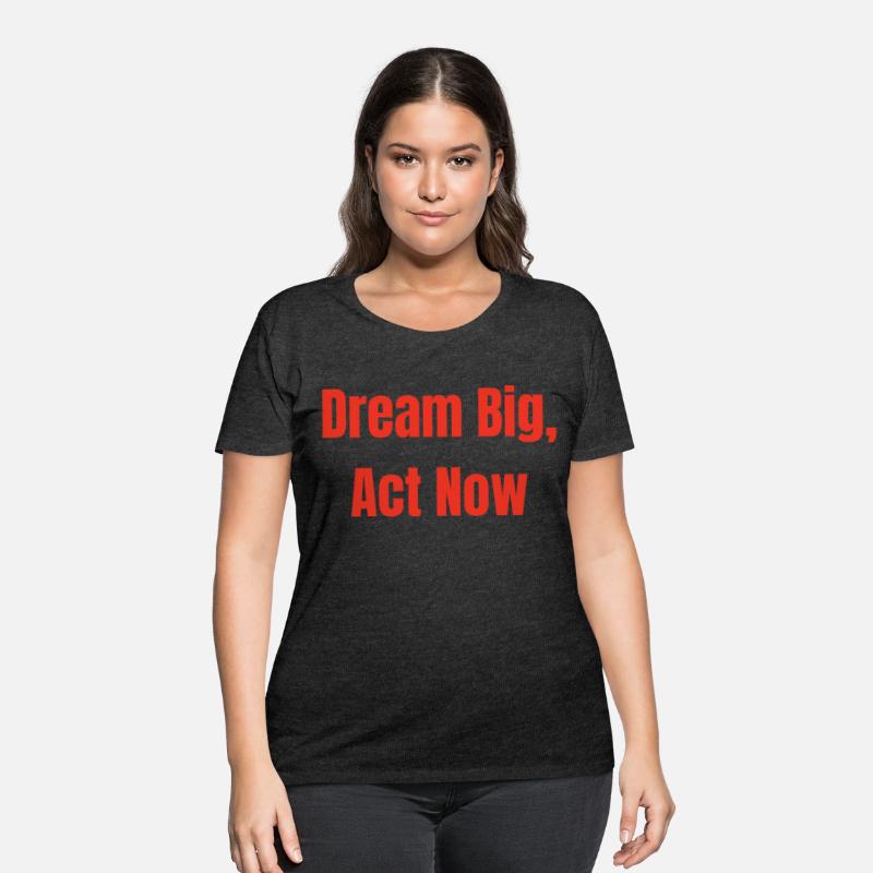 Dream Big, Act Now