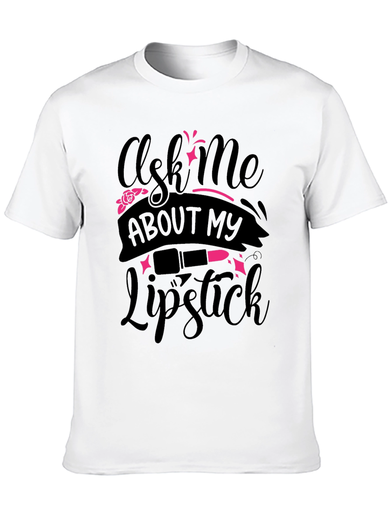 Ask Me About My Lipstick T-Shirt - Fun Stylish!