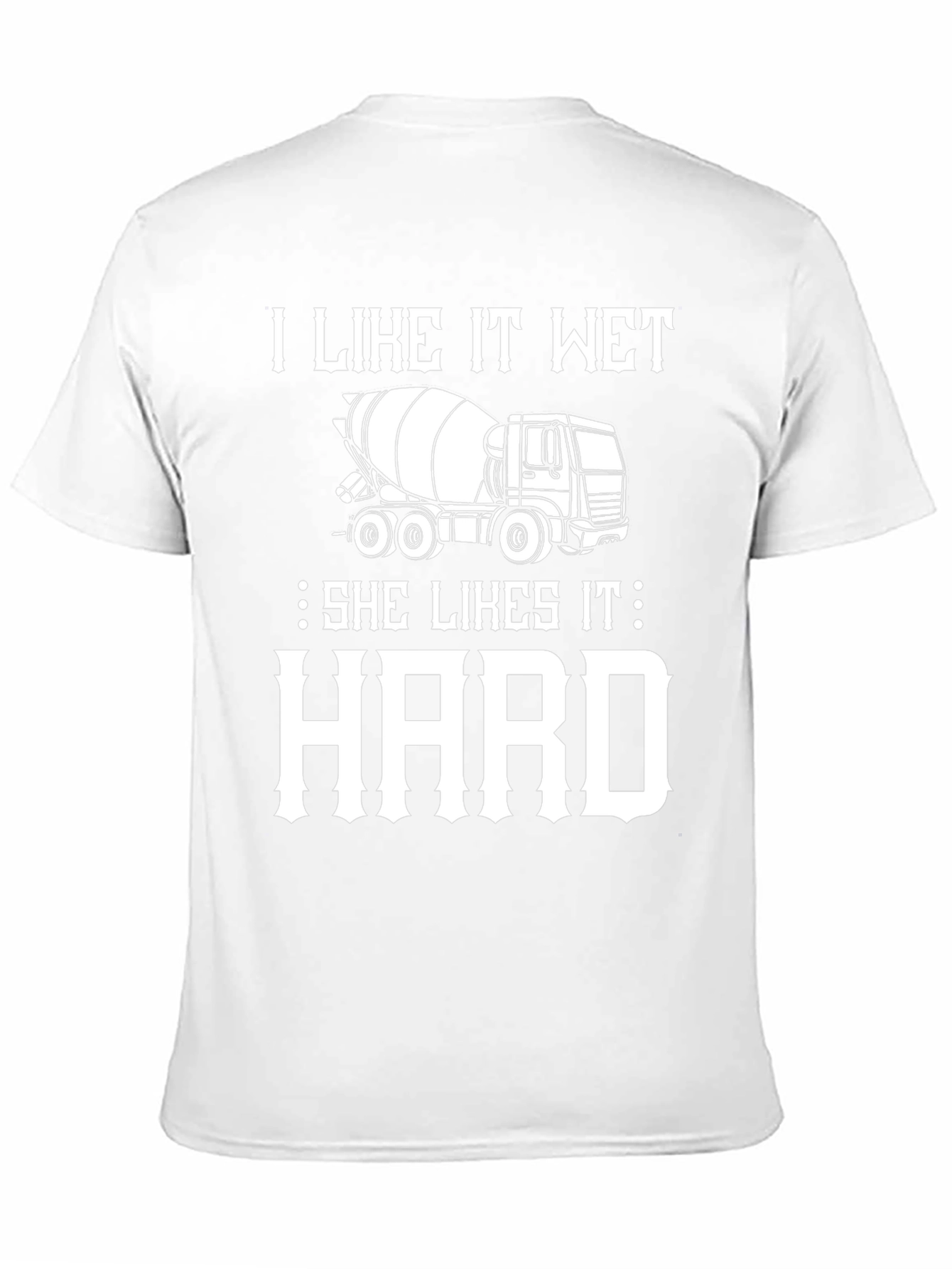 I Like It Wet Cement Truck Graphic T-Shirt