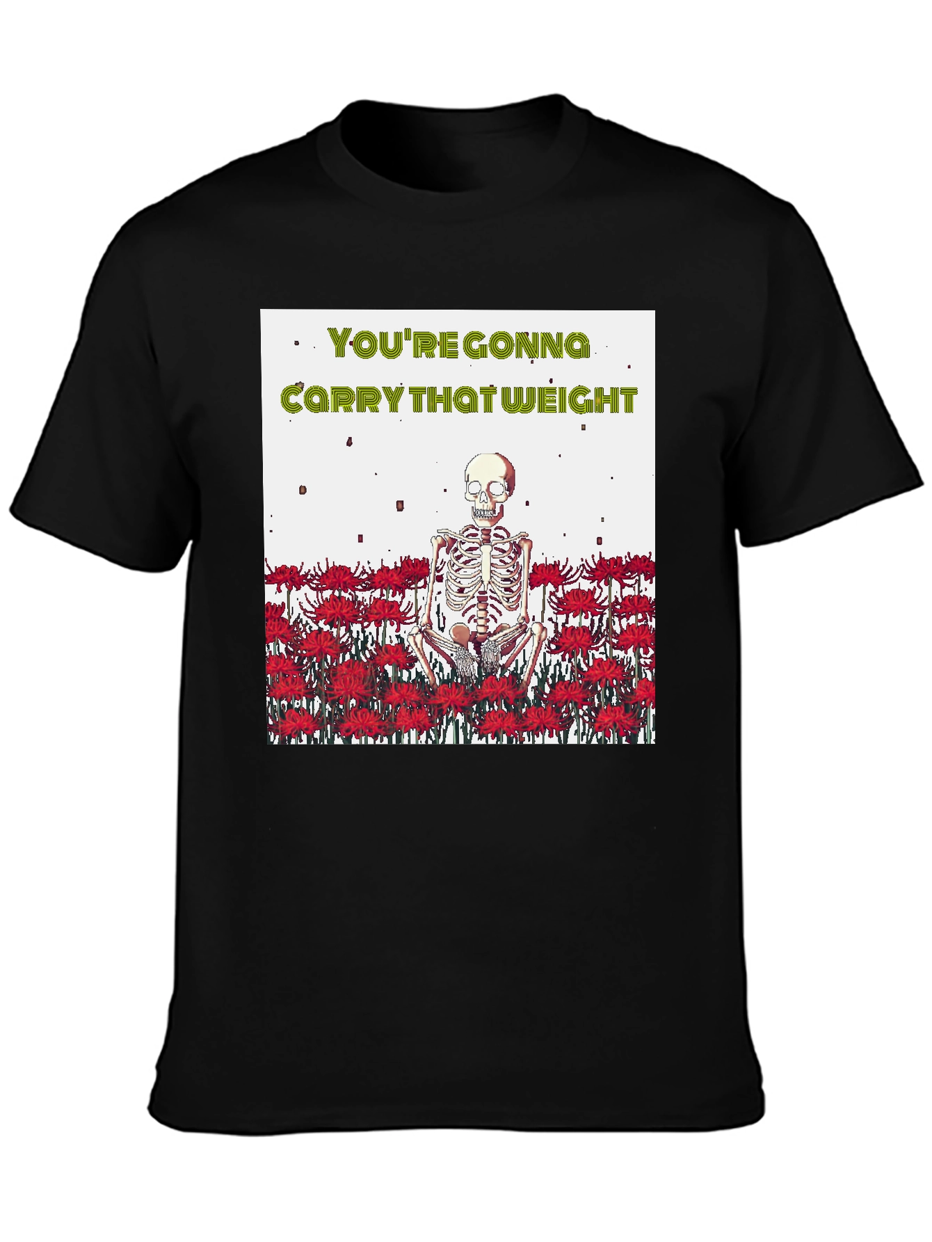 Youre Gonna Carry That Weight T-Shirt