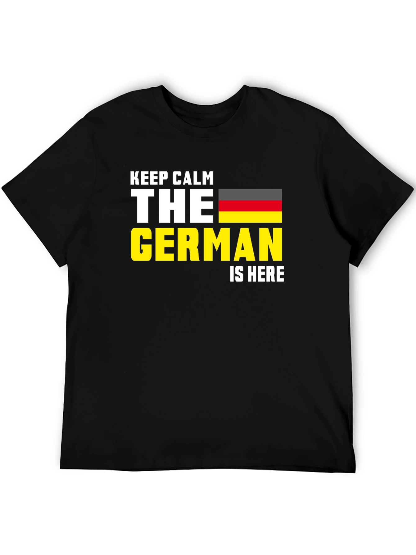 Keep Calm German Is Here T-Shirt Germany Flag