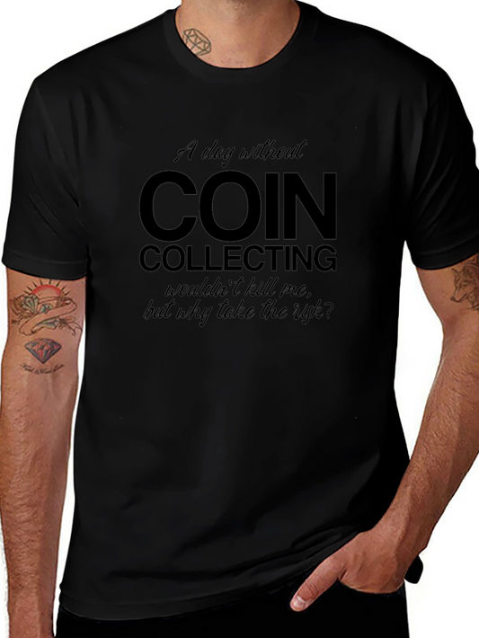 Coin Collecting T-Shirt - Funny Collector Gift