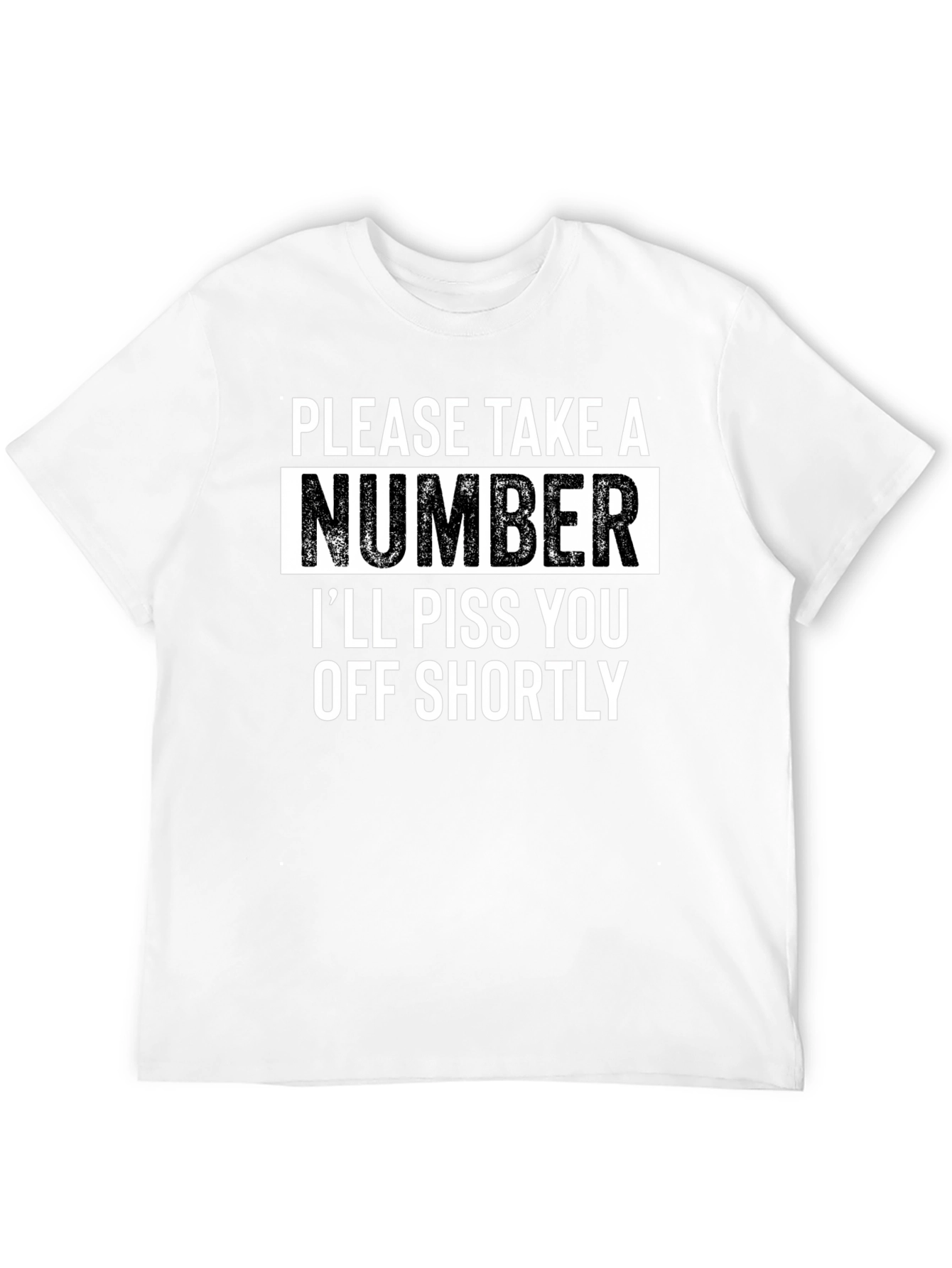 Sarcastic Humor T-Shirt - Please Take A Number