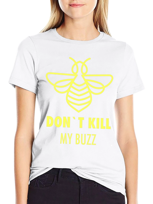 Dont Kill My Buzz T-Shirt