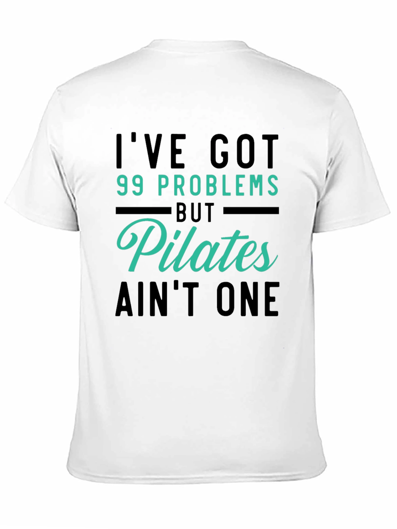 Pilates Lover Graphic T-Shirt - 99 Problems Aint One