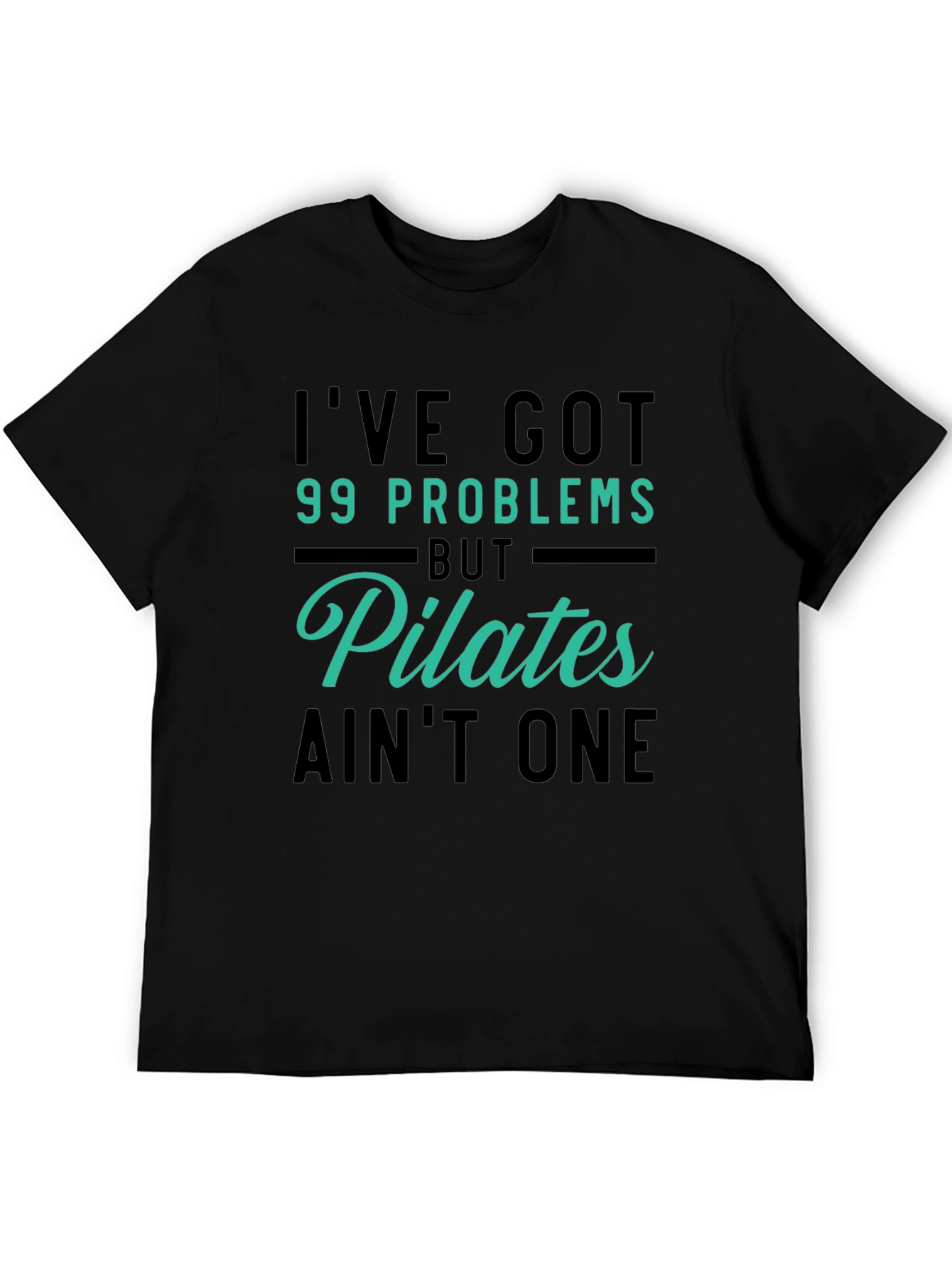 Pilates Lover Graphic T-Shirt - 99 Problems Aint One