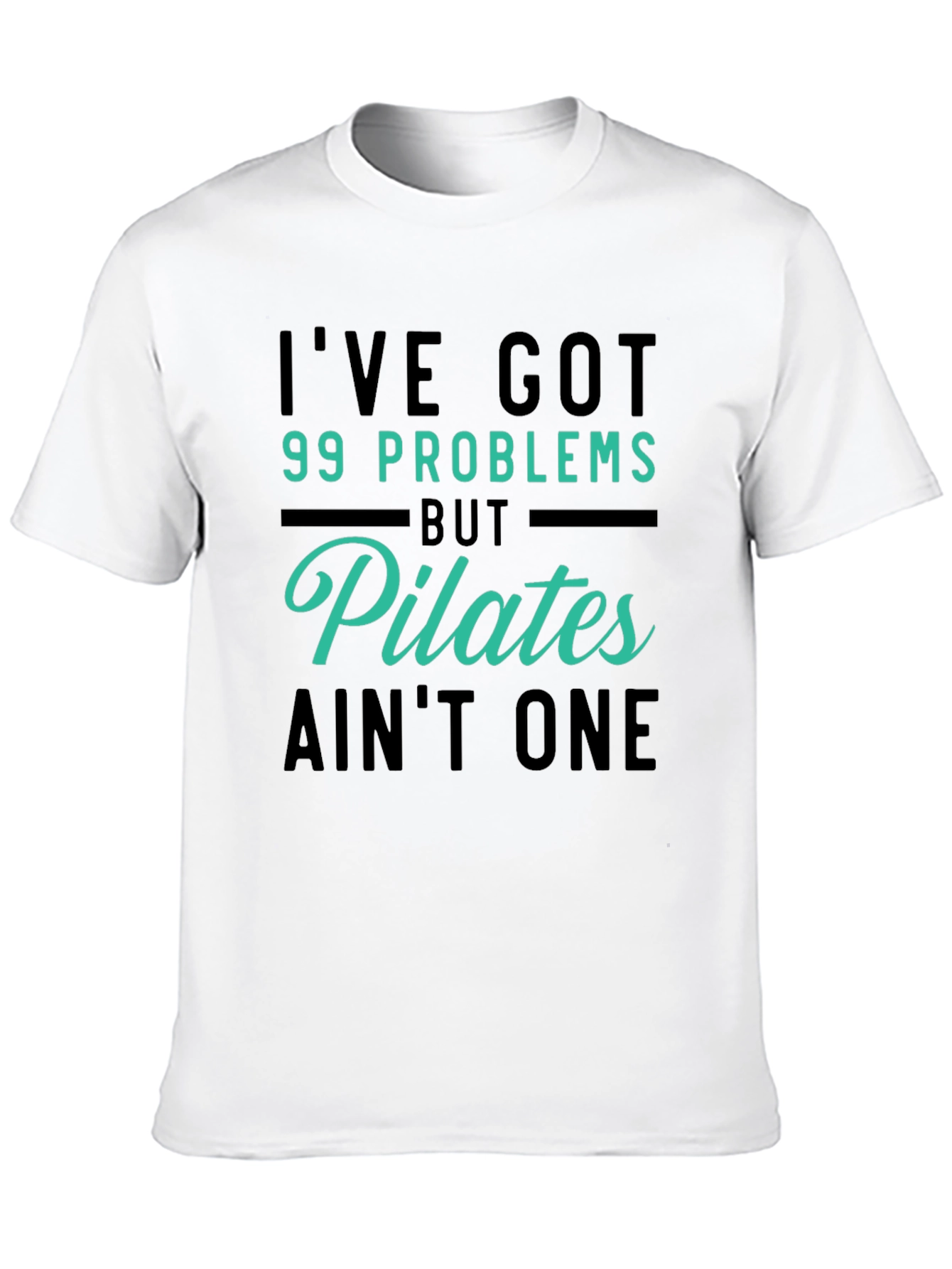 Pilates Lover Graphic T-Shirt - 99 Problems Aint One