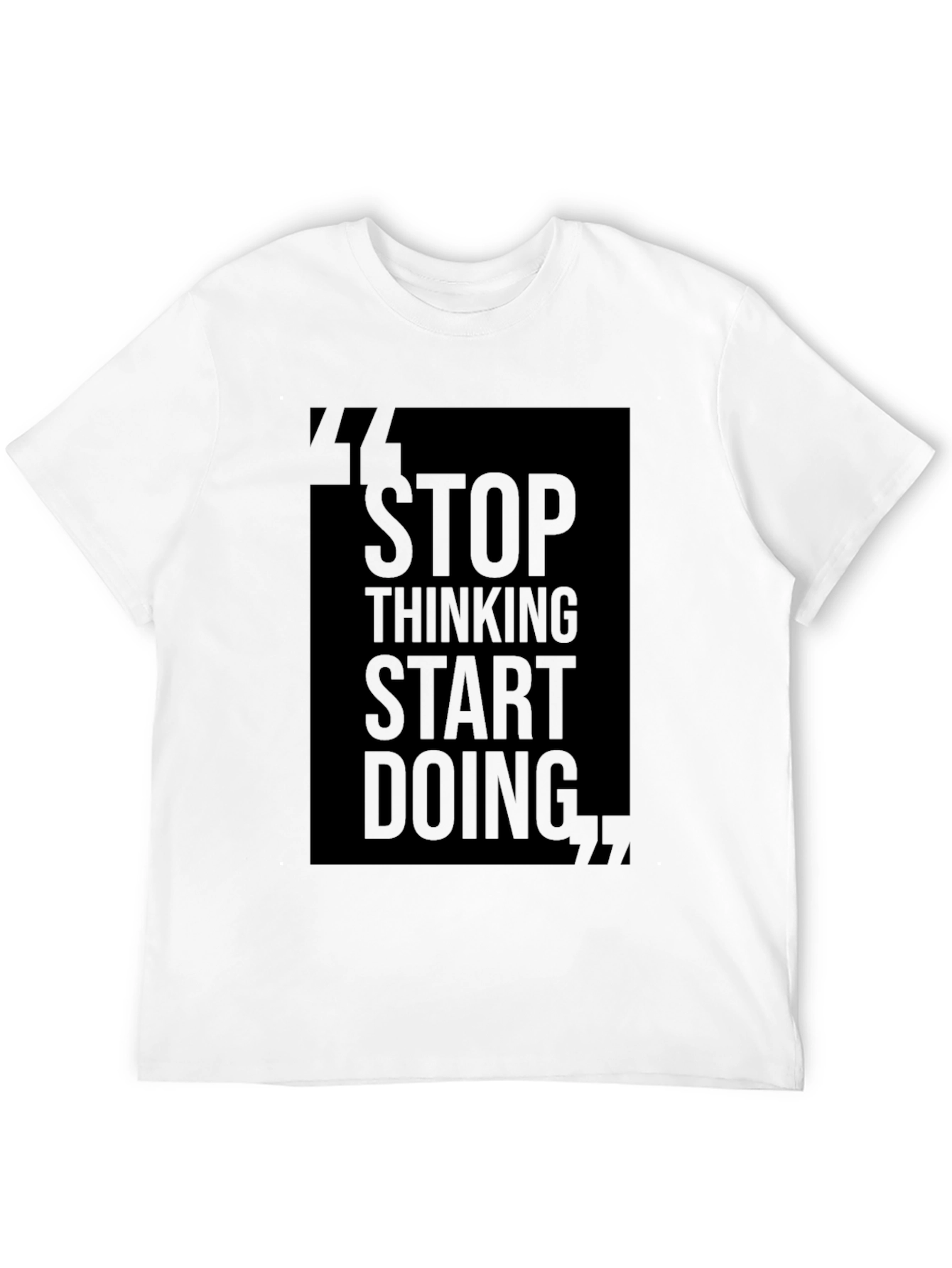 Stop Thinking Start Doing Tee