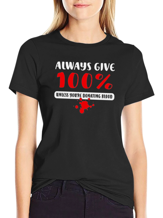 Always Give 100% Blood Donation T-Shirt