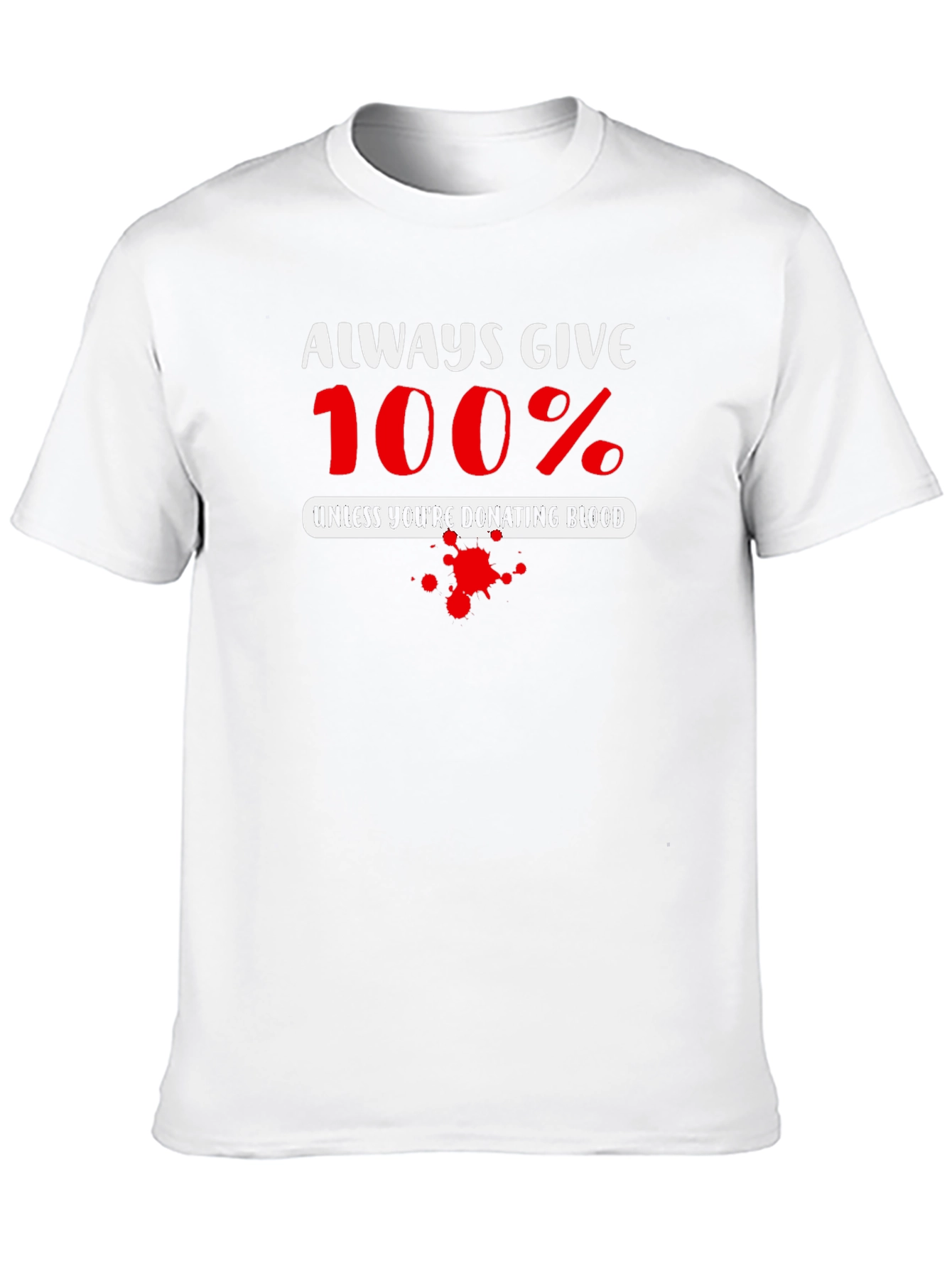 Always Give 100% Blood Donation T-Shirt
