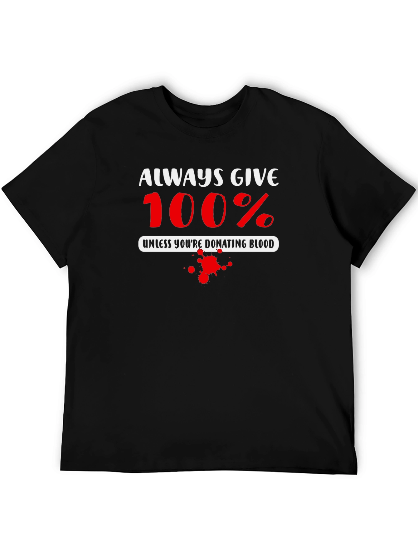 Always Give 100% Blood Donation T-Shirt