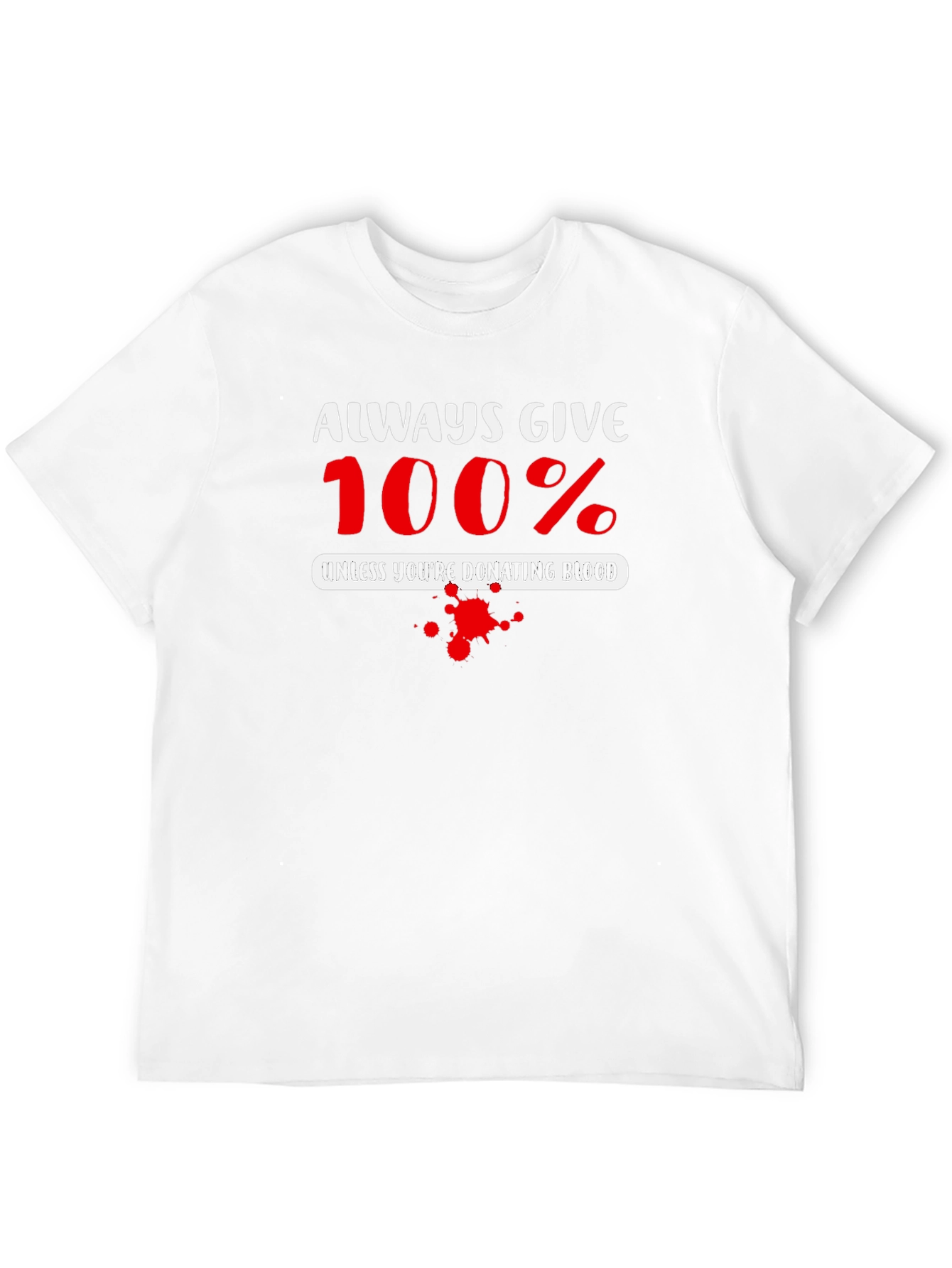 Always Give 100% Blood Donation T-Shirt