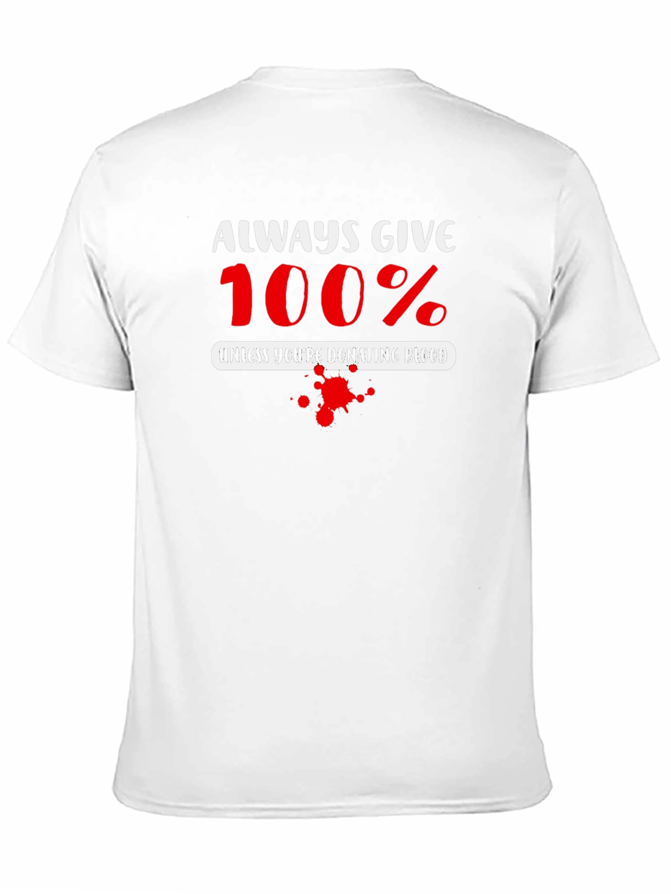 Always Give 100% Blood Donation T-Shirt