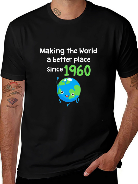 Making the World Better Since 1960 T-Shirt