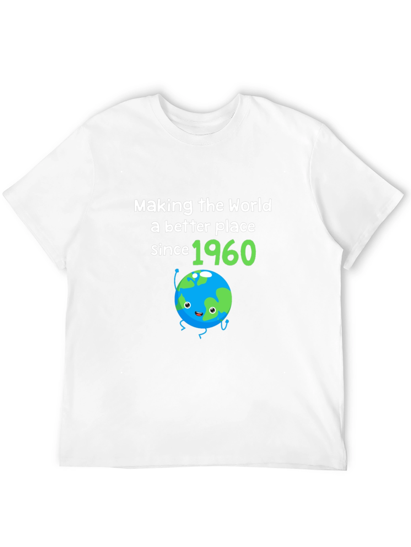 Making the World Better Since 1960 T-Shirt