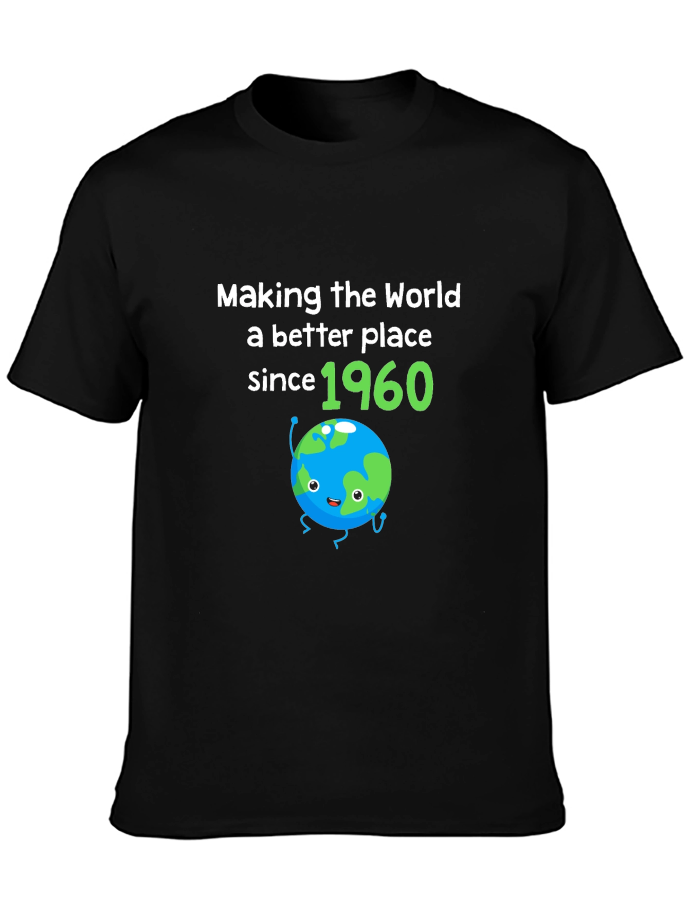 Making the World Better Since 1960 T-Shirt