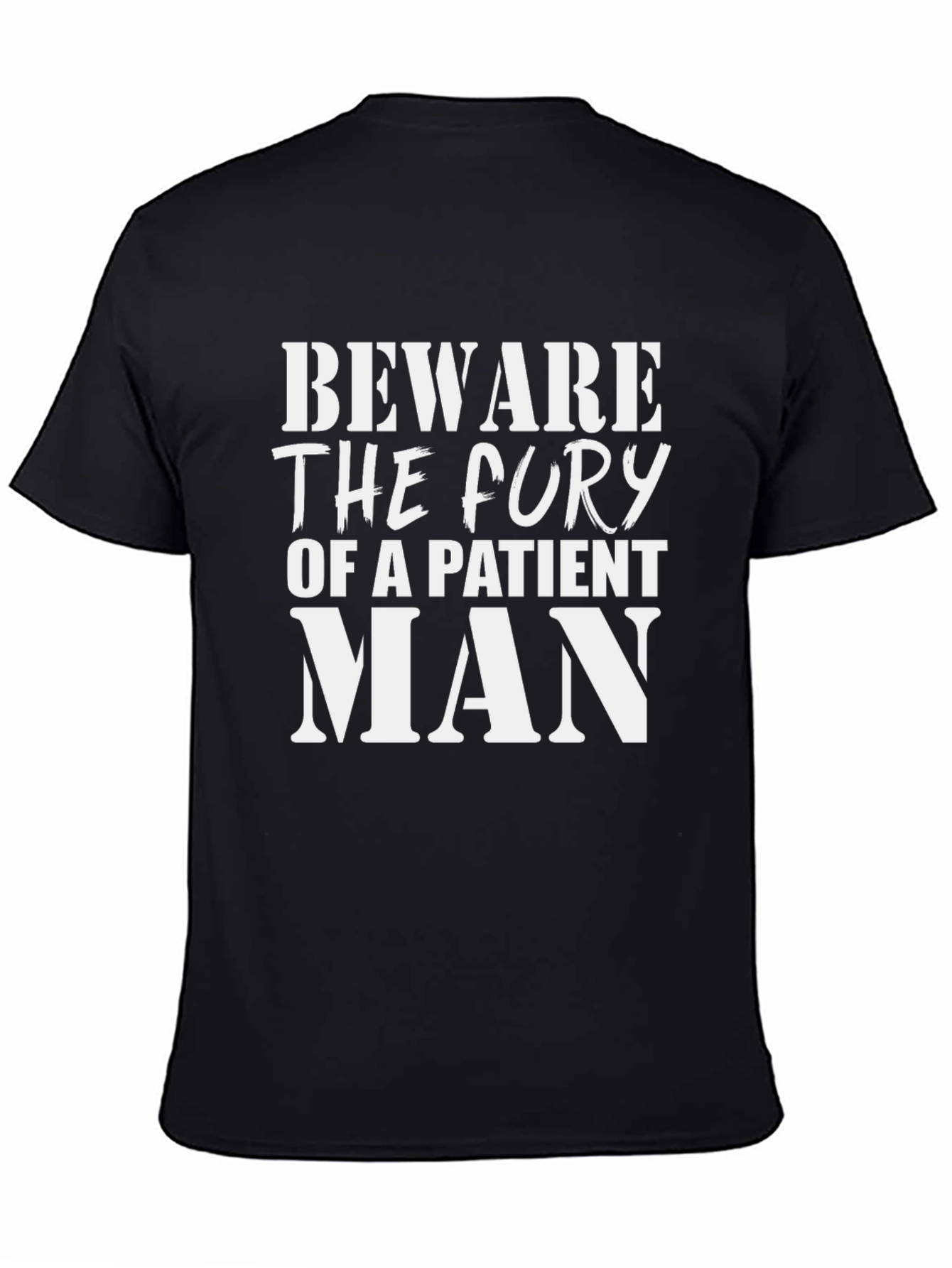 Beware the Fury of a Patient Man Graphic Tee