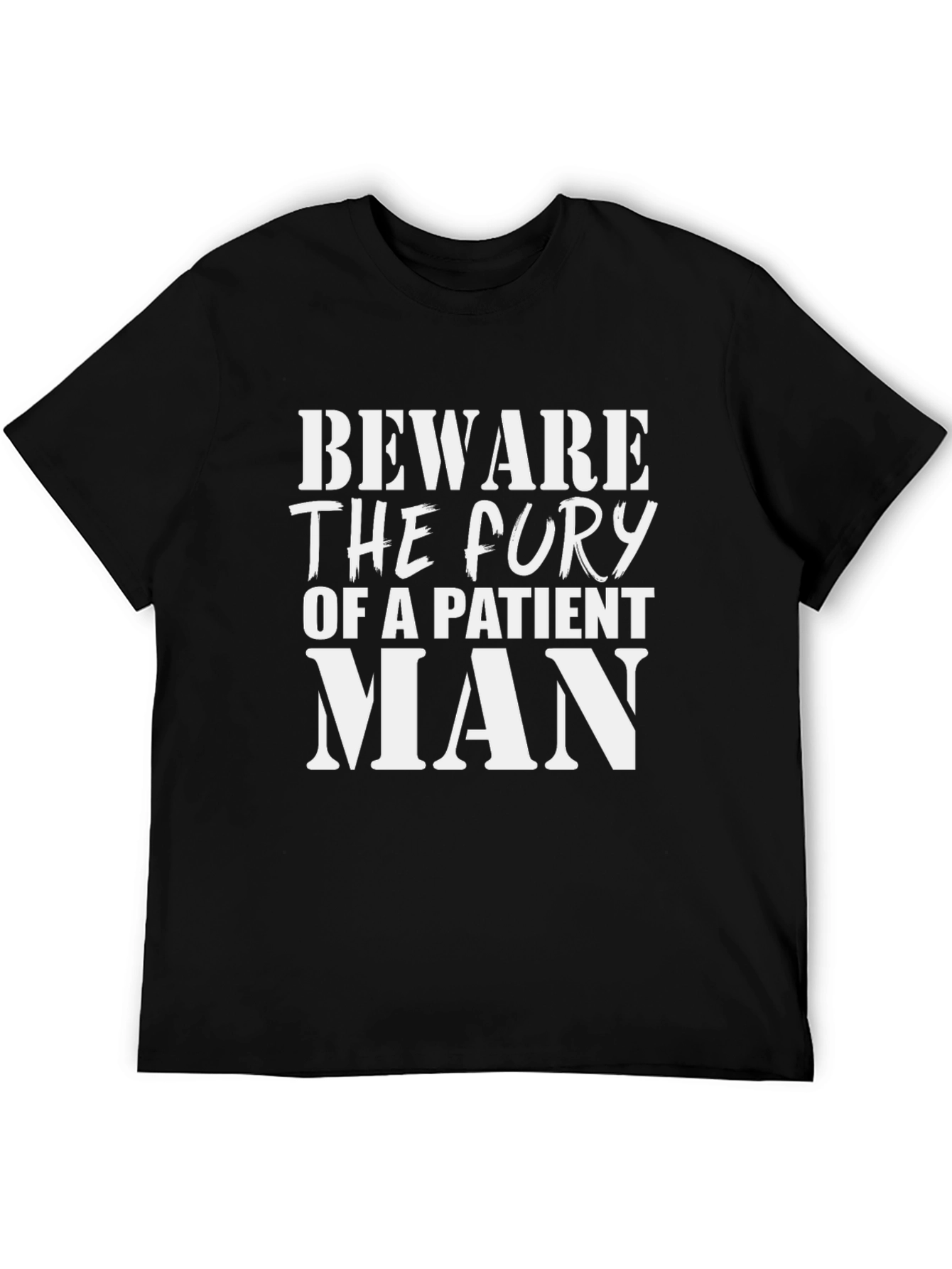 Beware the Fury of a Patient Man Graphic Tee