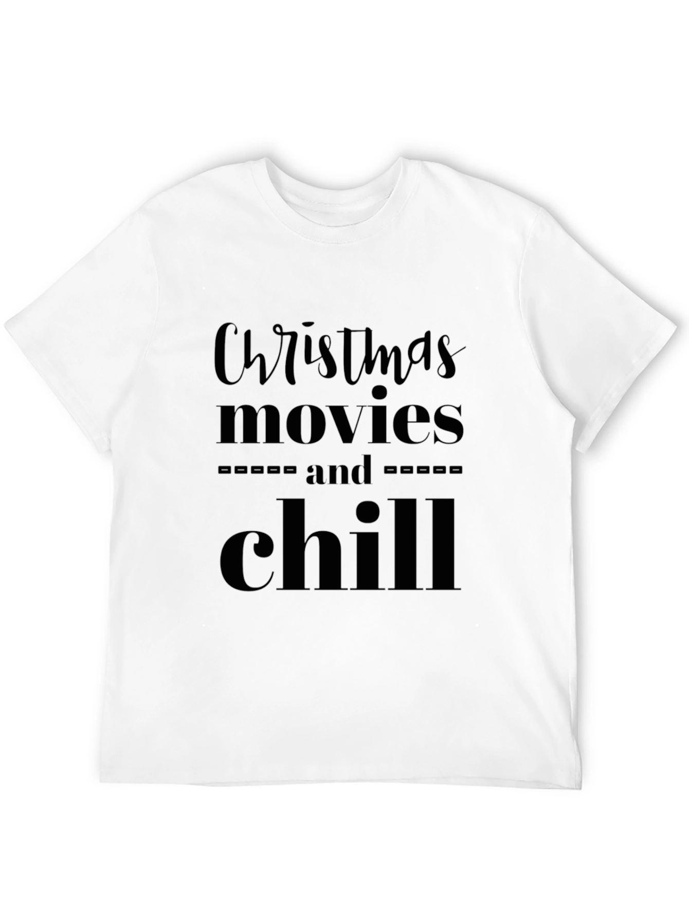 Christmas Movies and Chill Black T-Shirt