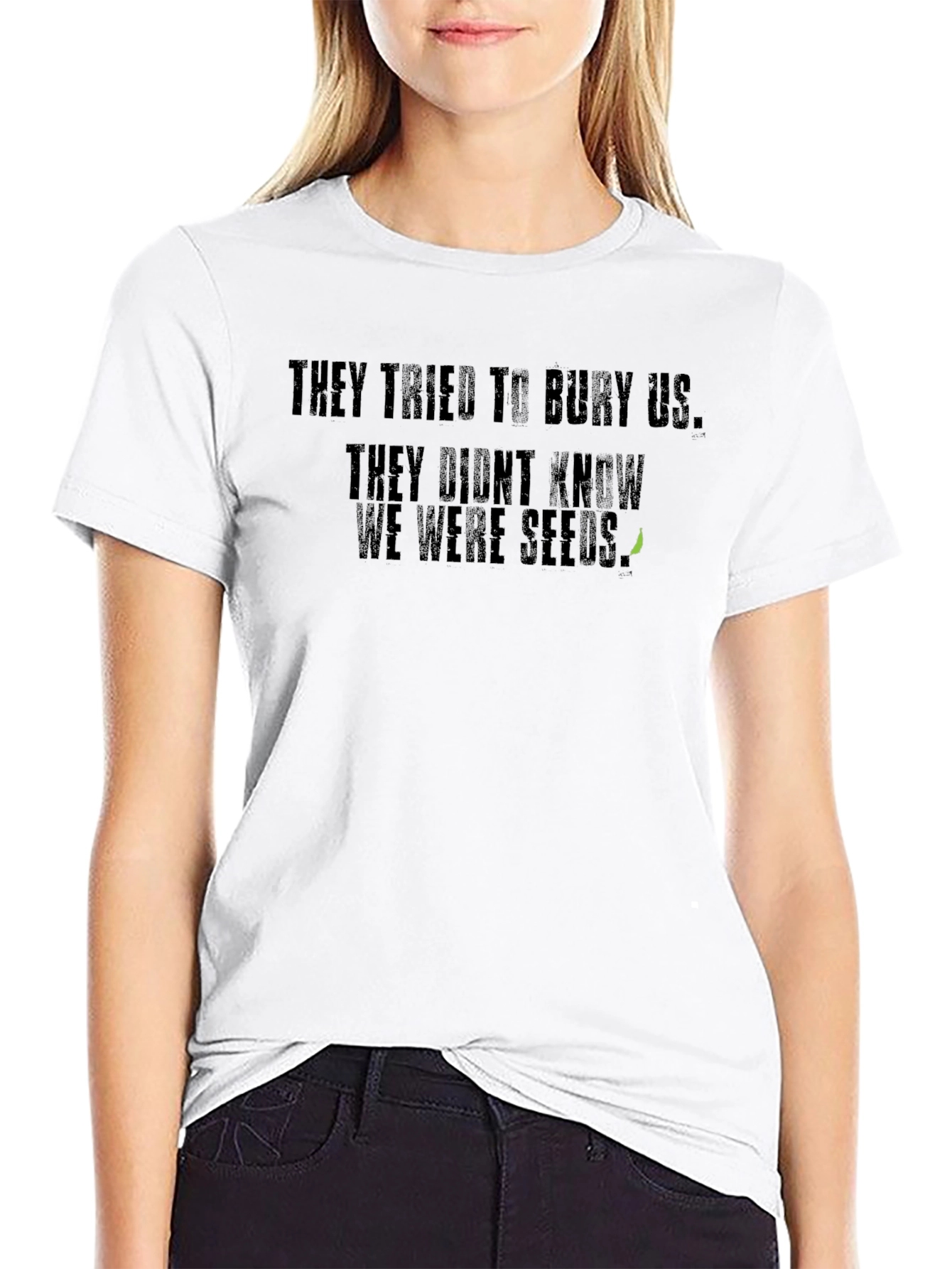 They Tried To Bury Us T-Shirt
