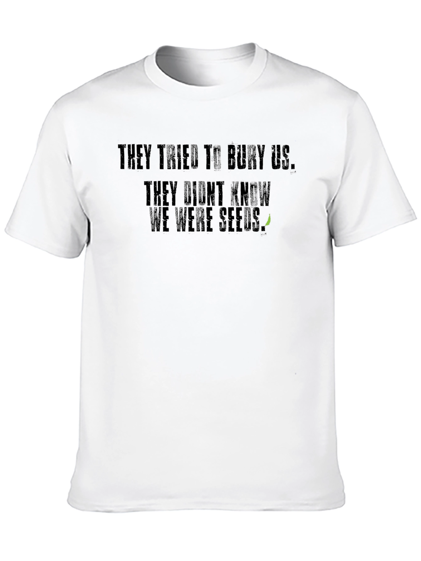 They Tried To Bury Us T-Shirt