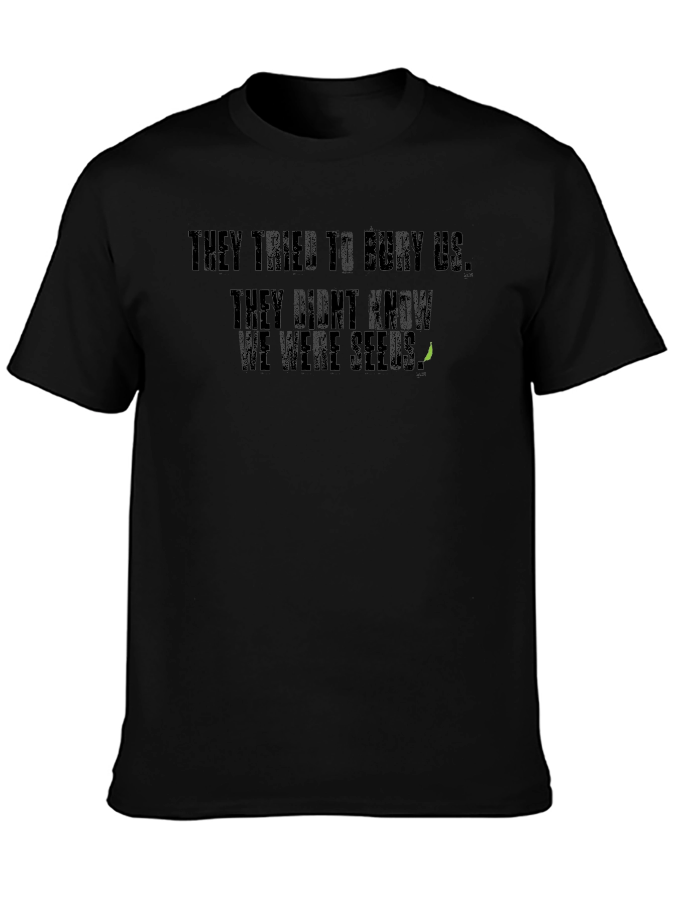 They Tried To Bury Us T-Shirt