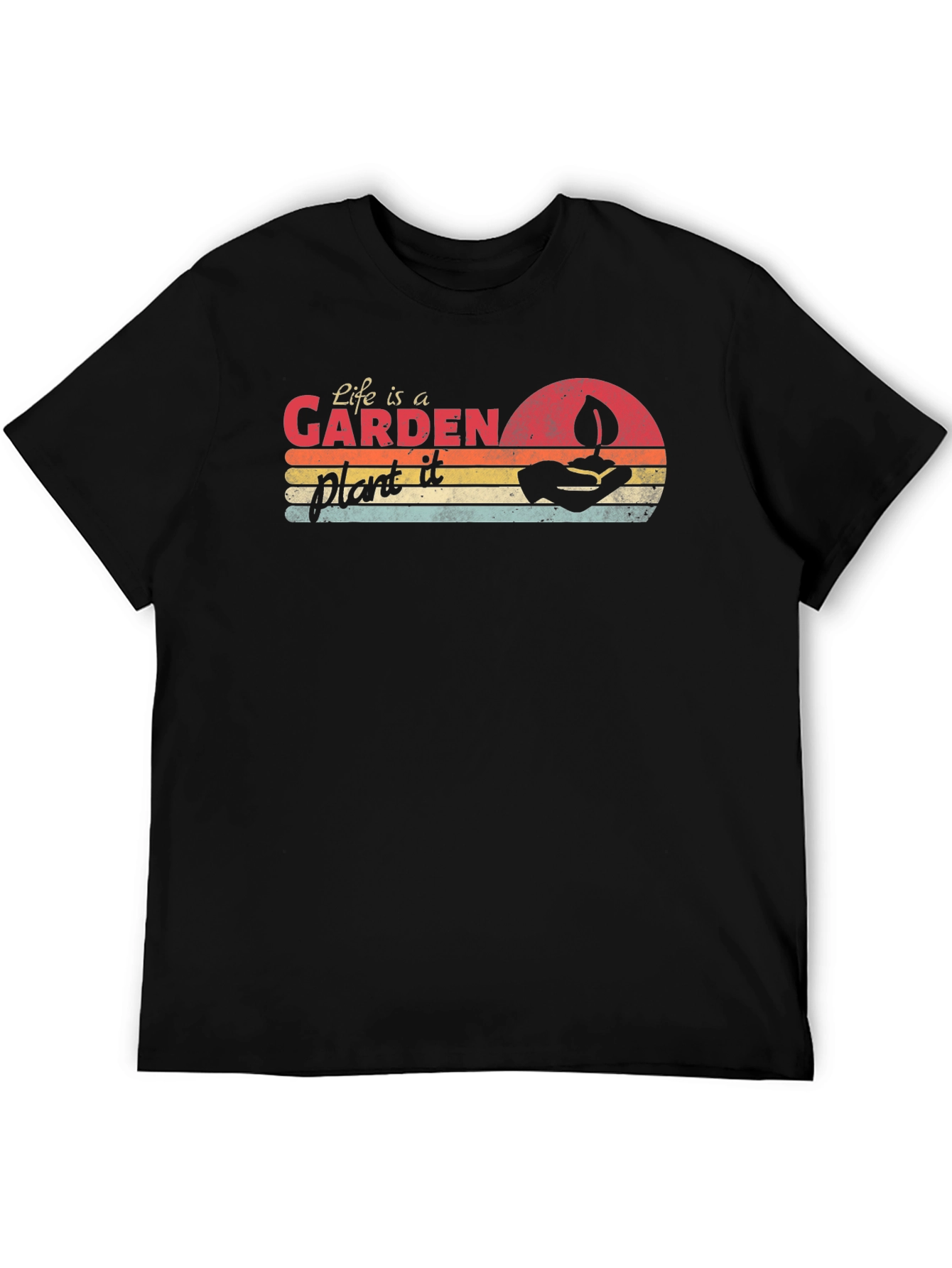 Life is a Garden Plant It Tee