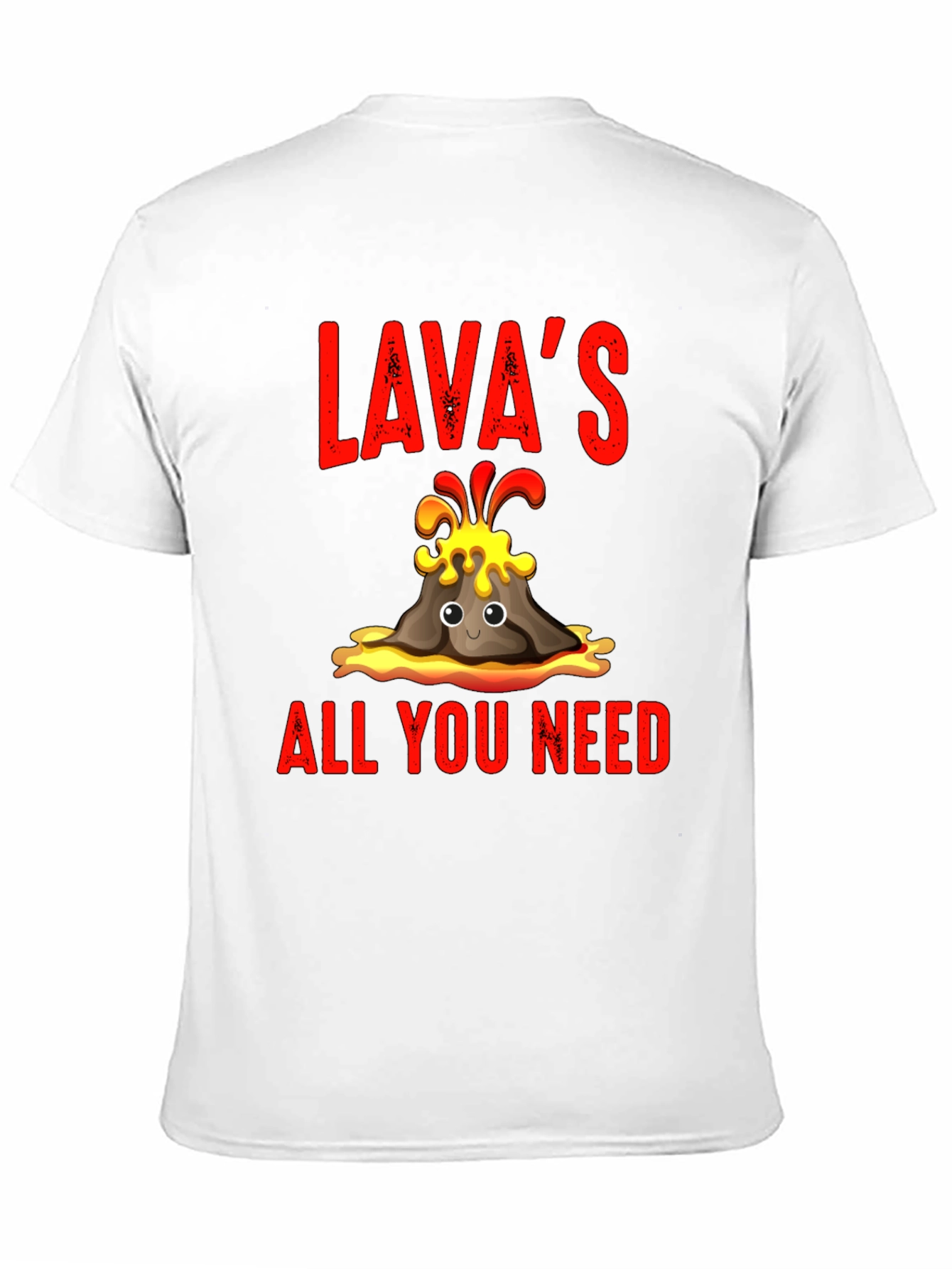 Lavas All You Need T-Shirt - Fun Volcano Design