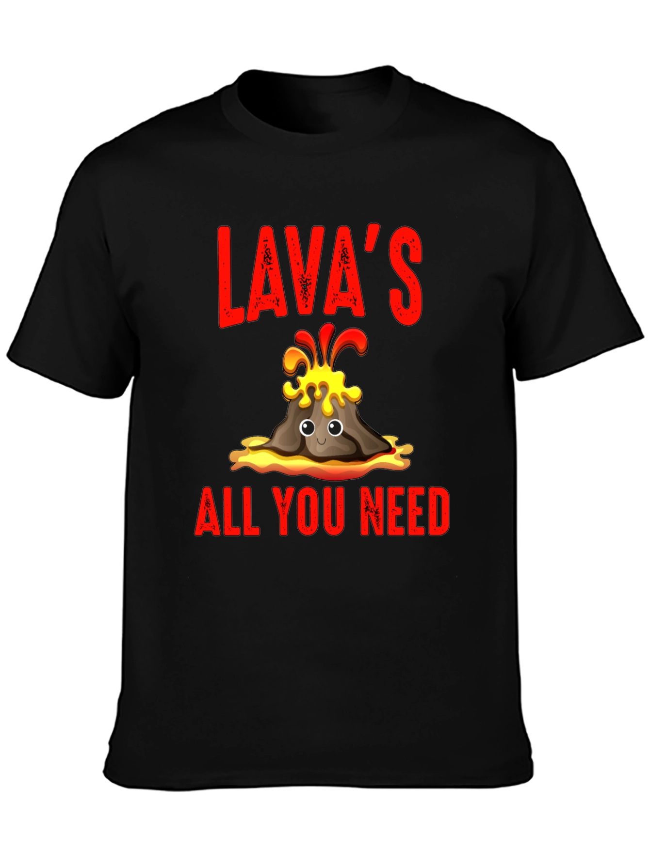 Lavas All You Need T-Shirt - Fun Volcano Design